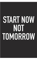Start Now Not Tomorrow: A 6x9 Inch Matte Softcover Journal Notebook with 120 Blank Lined Pages and an Uplifting Positive Motivational Cover Slogan