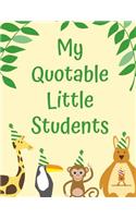 My Quotable Little Students: A Teacher Journal to Record and Collect Kids Unforgettable Sayings - Cute, Funny and Hilarious Classroom Stories Animals Theme