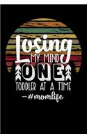 losing my mind one toddler at a time momlife: Lined Notebook / Diary / Journal To Write In 6x9 for Funny motherhood in mothers day celebration gift for women