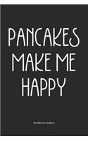 Pancakes Make Me Happy: A 6x9 Inch Softcover Matte Diary Notebook With 120 Blank Lined Pages