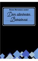 Dieses Notizbuch gehört dem allerbesten Betriebsrat: Notizbuch - Journal - To Do Liste für Betriebsräte und Betriebsrätinnen - über 100 linierte Seiten mit viel Platz für Notizen - Tolle Geschenkidee f