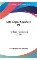 Acta Regiae Societatis V1: Medicae Hauniensis (1783)(English)