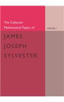 Collected Mathematical Papers of James Joseph Sylvester: Volume 1, 1837-1853