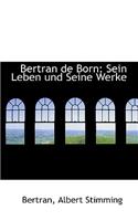 Bertran de Born; Sein Leben Und Seine Werke