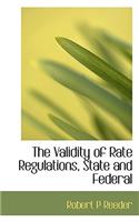 The Validity of Rate Regulations, State and Federal
