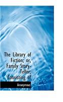 The Library of Fiction; Or, Family Story-Teller; Consisting of