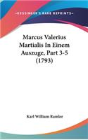 Marcus Valerius Martialis in Einem Auszuge, Part 3-5 (1793)
