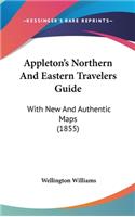 Appleton's Northern and Eastern Travelers Guide