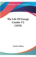 The Life Of George Combe V2 (1878): (English)