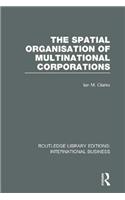 The Spatial Organisation of Multinational Corporations (RLE International Business)