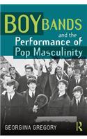 Boy Bands and the Performance of Pop Masculinity