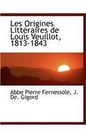 Les Origines Litt Raires de Louis Veuillot, 1813-1843