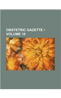 Obstetric Gazette (Volume 10)