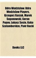Odra Wodzis Aw: Odra Wodzis Aw Players, Grzegorz Rasiak, Marek Saganowski, Goran Popov, Ukasz Sosin, Koba Szalamberidze, Piotr Rocki(English)