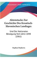 Aktenstucke Zur Geschichte Des Kroatisch-Slavonischen Landtages