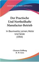 Der Practische Und Northeilhafte Manufactur-Betrieb