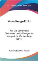 Verwaltungs-Edikt: Fur Die Gemeinden, Oberamter Und Stiftungen Im Konigreiche Wurttemberg (1845)