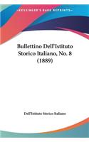Bullettino Dell'istituto Storico Italiano, No. 8 (1889)