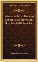 Letters and Miscellanies of Robert Louis Stevenson, Sketches, Criticisms Etc.