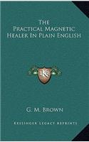 The Practical Magnetic Healer in Plain English