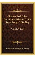 Charters And Other Documents Relating To The Royal Burgh Of Stirling