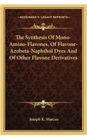 Synthesis of Mono-Amino-Flavones, of Flavone-Azobeta-Naphthol Dyes and of Other Flavone Derivatives