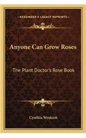 Anyone Can Grow Roses