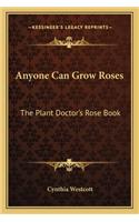 Anyone Can Grow Roses