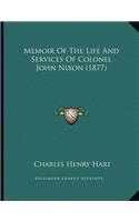Memoir Of The Life And Services Of Colonel John Nixon (1877)