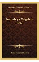 Aunt Abby's Neighbors (1902): (English)