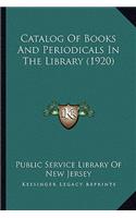 Catalog Of Books And Periodicals In The Library (1920)