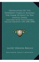 Genealogies of the Different Families Bearing the Name of Kent in the United States