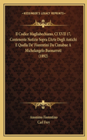 Il Codice Magliabechiano, CL XVII 17, Contenente Notizie Sopra L'Arte Degli Antichi E Quella de' Fiorentini Da Cimabue a Michelangelo Buonarroti (1892)