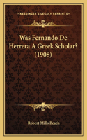 Was Fernando De Herrera A Greek Scholar? (1908): (English)
