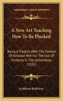 A New Art Teaching How To Be Plucked