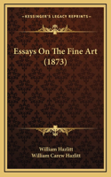 Essays On The Fine Art (1873)