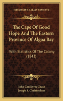 The Cape Of Good Hope And The Eastern Province Of Algoa Bay