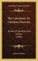 Catechism, Or Christian Doctrine