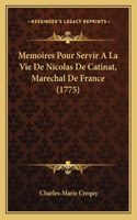 Memoires Pour Servir A La Vie De Nicolas De Catinat, Marechal De France (1775)