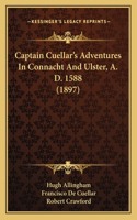 Captain Cuellar's Adventures In Connacht And Ulster, A. D. 1588 (1897)