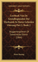 Leerboek Van De Grondbeginselen Der Dierkunde In Haren Geheelen Omvang Part 2, Book 2