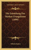 Die Entstehung Des Markus-Evangeliums (1898)