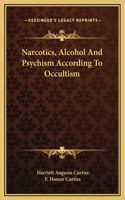Narcotics, Alcohol And Psychism According To Occultism