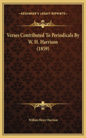 Verses Contributed To Periodicals By W. H. Harrison (1859)