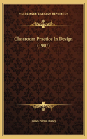 Classroom Practice In Design (1907)