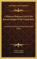 Historical Reference List Of The Revenue Stamps Of The United States