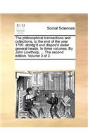 philosophical transactions and collections, to the end of the year 1700. abridg'd and dispos'd under general heads. In three volumes. By John Lowthorp, ... The second edition. Volume 3 of 3