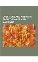 Questions and Answers from the American Machinist: (English)