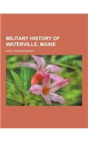 Military History of Waterville, Maine