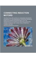 Connecting Induction Motors; The Practical Application of a Designing Engineer's Experience to the Problems of Operating Engineers, Armature Winders a